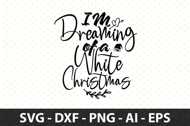 I M Dreaming of a White Christmas svg SVG orpitasn 