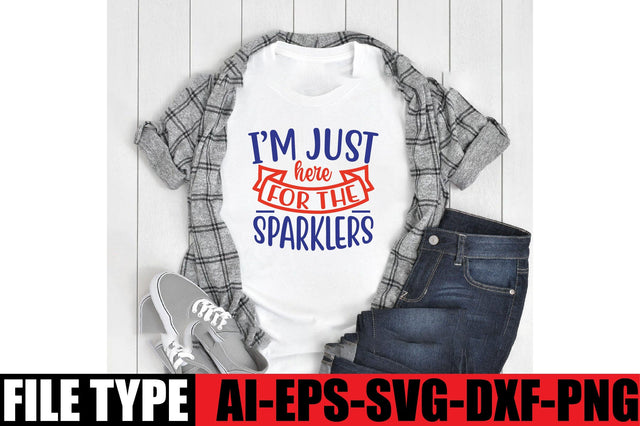 I m Just Here For The Sparklers SVG SVGista 