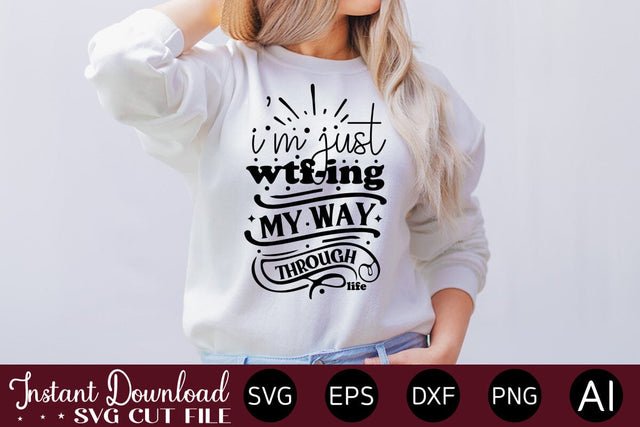 I m Just Wtf-ing My Way Through Life-01 svg SVG designmaster24 