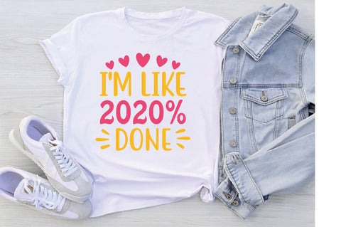 I M Like 2020% Done SVG SVG Creativeart88 