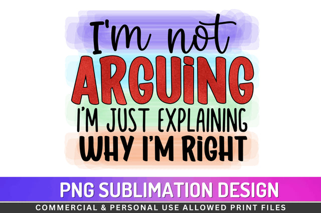 I m not arguing Sublimation PNG Sublimation Regulrcrative 