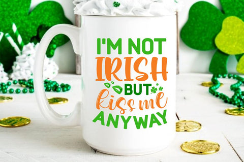 I 'm not irish but kiss me anyway SVG Designangry 