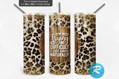 I m not trying to be difficult 20 oz / 30 oz Tumbler PNG Sublimation Regulrcrative 