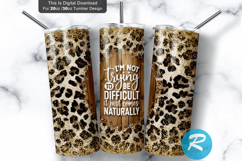 I m not trying to be difficult 20 oz / 30 oz Tumbler PNG Sublimation Regulrcrative 