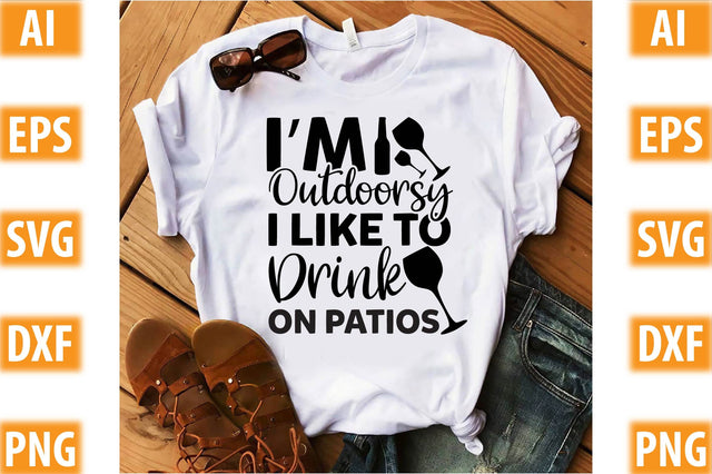 I m Outdoorsy I Like To Drink On Patios SVG SVGista 
