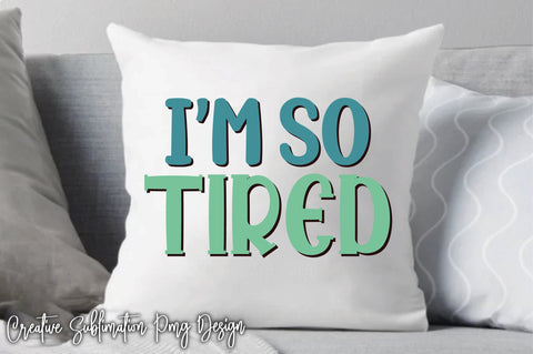 i m so tired svg SVG Creativeart88 