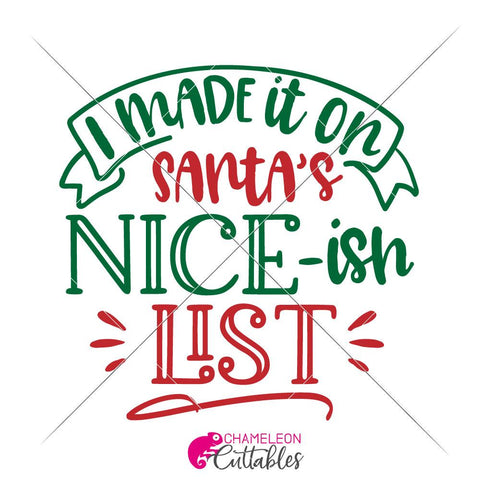 I made it on Santa's nice-ish list - funny Christmas SVG for Shirt SVG Chameleon Cuttables 