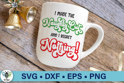 I Made the Naughty List and I Regret Nothing SVG | Funny Christmas SVG SVG B Renee Design 