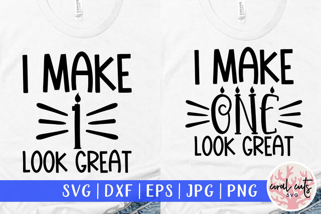 I make 1 look great - Birthday SVG EPS DXF PNG Cutting File SVG CoralCutsSVG 