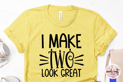 I make 2 look great - Birthday SVG EPS DXF PNG Cutting File SVG CoralCutsSVG 