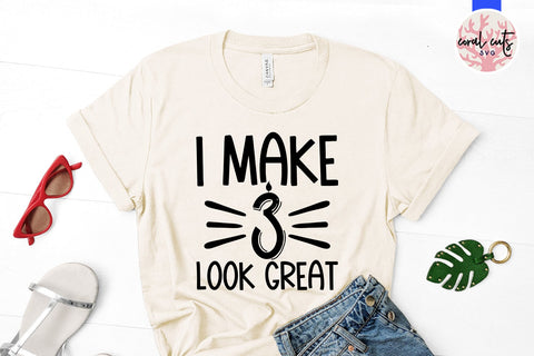 I make 3 look great - Birthday SVG EPS DXF PNG Cutting File SVG CoralCutsSVG 