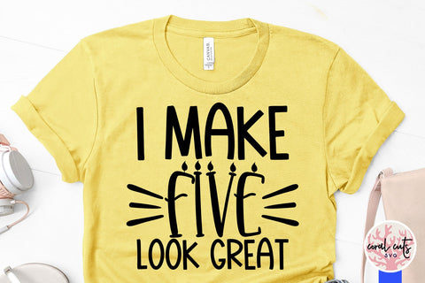 I make 5 look great - Birthday SVG EPS DXF PNG Cutting File SVG CoralCutsSVG 