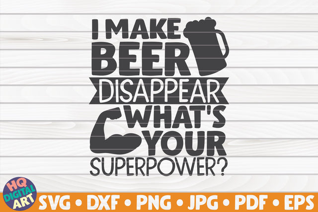 I make beer disappear, what's your superpower? SVG | Beer quote SVG HQDigitalArt 