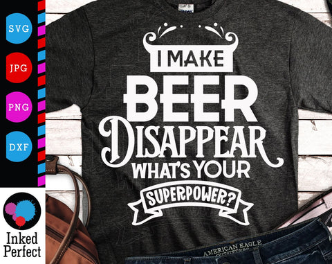 I Make Beer Disappear What's Your Superpower SVG Inked Perfect 