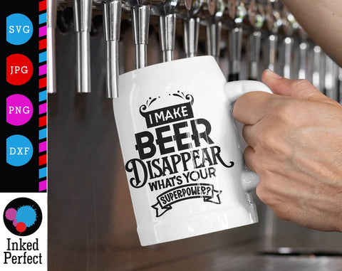 I Make Beer Disappear What's Your Superpower SVG Inked Perfect 