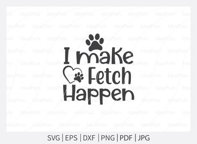 I make fetch happen svg, Dog Bandana svg, Dogs svg, Dog Shirt svg, Dog Bandana svg Vector, Dog Bandana Designs, Dog Life svg, Dog Lover svg, Dog Mom svg, Dog quotes SVG Dinvect 
