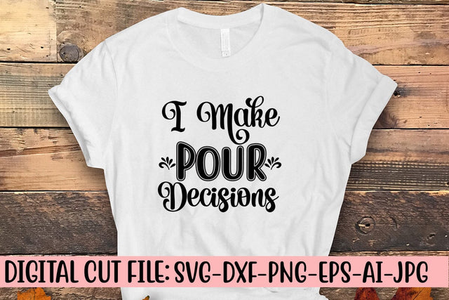 I MAKE POUR DECISIONS SVG Cut File SVG Syaman 