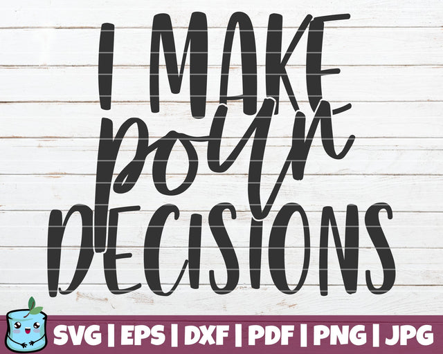 I Make Pour Decisions SVG MintyMarshmallows 