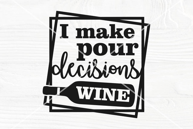I make pour decisions SVG | Wine saying svg | Wine cut file SVG TonisArtStudio 