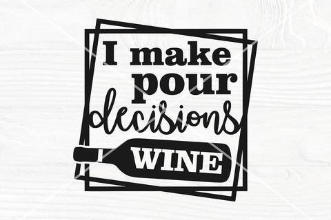 I make pour decisions SVG | Wine saying svg | Wine cut file SVG TonisArtStudio 
