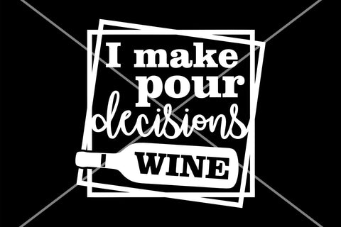 I make pour decisions SVG | Wine saying svg | Wine cut file SVG TonisArtStudio 