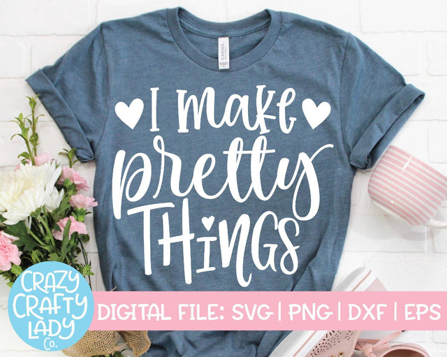 I Make Pretty Things | Crafting SVG Cut File SVG Crazy Crafty Lady Co. 