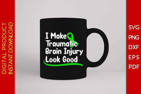 I Make Traumatic Brain Injury Look Good SVG PNG PDF Cut File SVG Creativedesigntee 