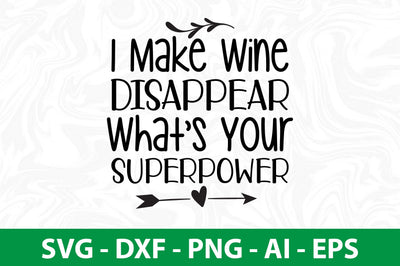 I Make Wine Disappear Whats Your Superpower svg SVG nirmal108roy 