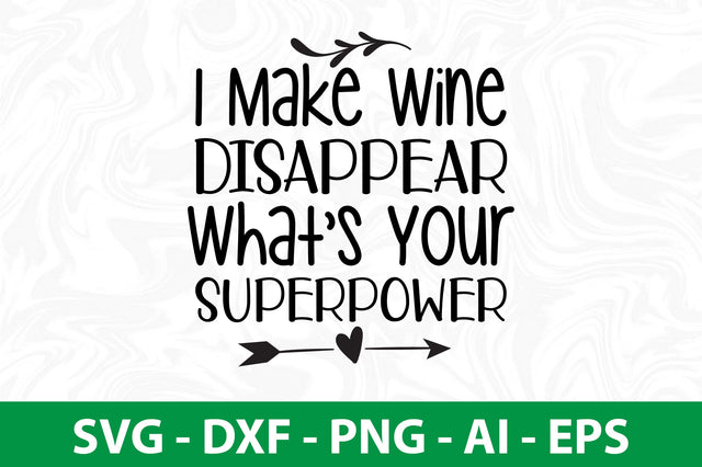 I Make Wine Disappear Whats Your Superpower svg SVG nirmal108roy 
