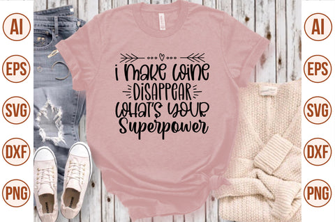 I Make Wine Disappear Whats Your Superpower svg SVG nirmal108roy 