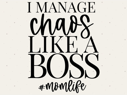 I Manage Chaos like a BOSS #momlife SVG SVG Toteally Creations 