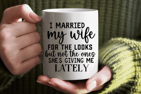 I married my wife for the looks but not SVG SVG Regulrcrative 