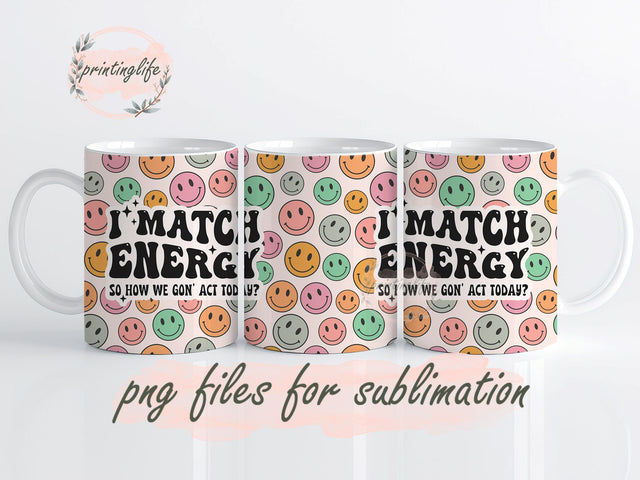 I Match Energy Mug Wrap, Retro Smile Sublimation PNG Digital File, Retro Digital Design, Retro Smile Mug Sublimation Design, Mug Wrap Template, Instant Digital Download PNG Sublimation PrintingLife 