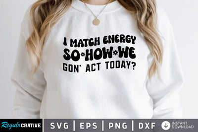 I match energy so how we gon' SVG SVG Regulrcrative 