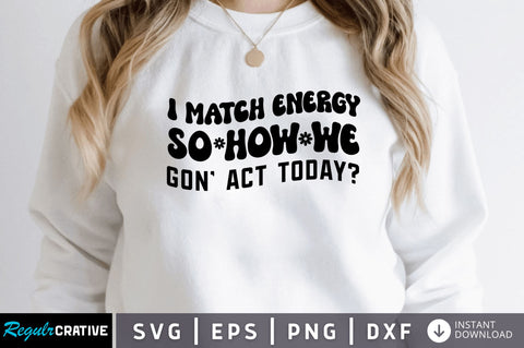 I match energy so how we gon' SVG SVG Regulrcrative 