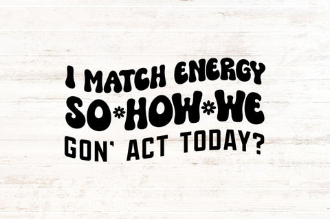 I match energy so how we gon' SVG SVG Regulrcrative 