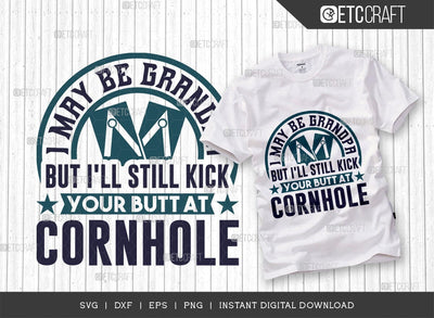 I May Be Grandpa But I'll Still Kick Your Butt At Cornhole SVG Cut File, Cornhole game Svg, Corn Hole Gift Svg, Cornhole Quotes, ETC T00593 SVG ETC Craft 