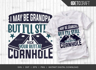 I May Be Grandpa But I'll Still Kick Your Butt At Cornhole SVG Cut File, Cornhole game Svg, Corn Hole Gift Svg, Cornhole Quotes, ETC T00593 SVG ETC Craft 