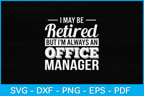 I May Be Retired But I’m Always An Office Manager Svg Design SVG artprintfile 
