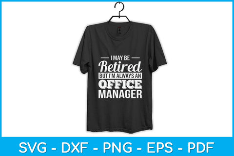 I May Be Retired But I’m Always An Office Manager Svg Design SVG artprintfile 