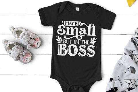 I may be small but i'm the boss, baby SVG SVG DESIGNISTIC 