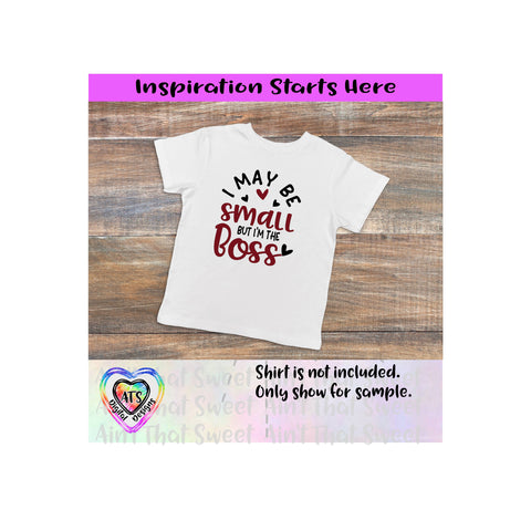 I May Be Small But I'm the Boss | Hearts - Transparent PNG SVG DFX - Silhouette, Cricut, Scan N Cut SVG Aint That Sweet 