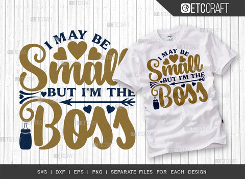 I May Be Small But I'm The Boss SVG Bundle | Newborn Svg | Small Boss Svg | Cute Baby Svg | Baby Quotes | ETC T00093 SVG ETC Craft 