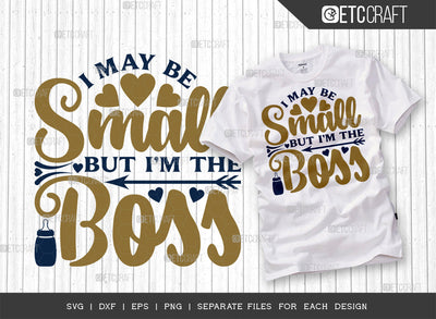I May Be Small But I'm The Boss SVG Cut File | Newborn Svg | Small Boss Svg | Cute Baby Svg | Baby Quotes | ETC T00093 SVG ETC Craft 