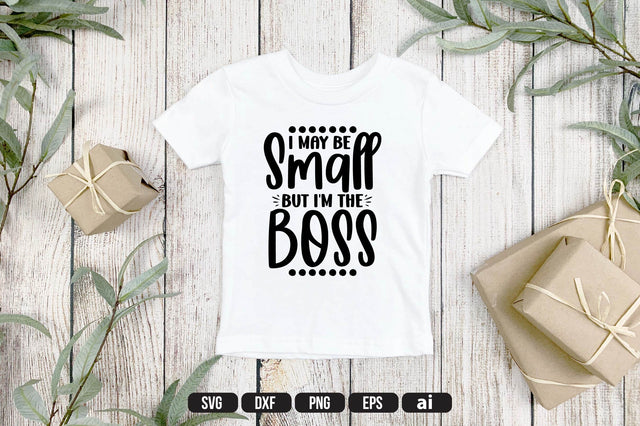 I May Be Small But I'm The Boss svg SVG shah alam 