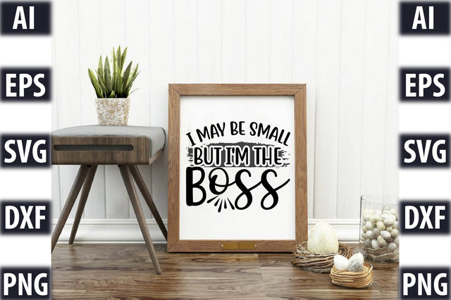 I may be Small but I'm the Boss SVG SVGista 