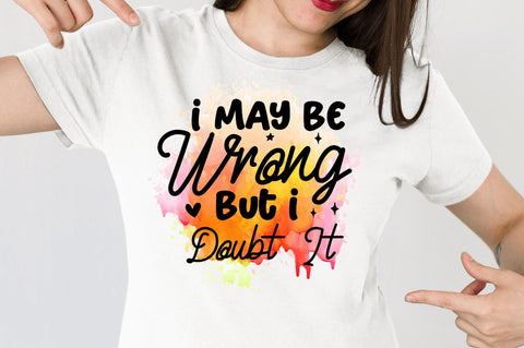 I may be wrong but i doubt it Sublimation PNG, Sarcastic Sublimation Design Sublimation Regulrcrative 