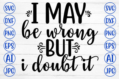 I MAY BE WRONG BUT I DOUBT IT SVG Cut File SVG Syaman 