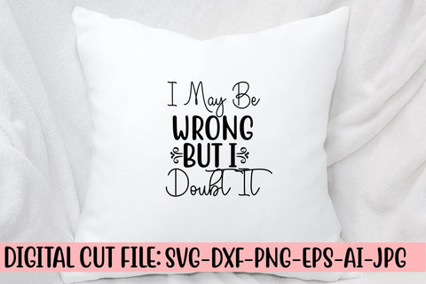 I May Be Wrong But I Doubt It SVG Cut File SVG Syaman 