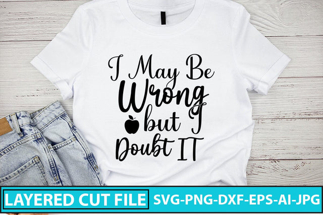 I May Be Wrong but I Doubt IT SVG Cut File SVG Syaman 